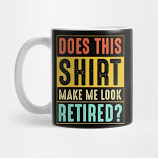 Vintage Doesn't This Shirt Make Me Look Retired Mug